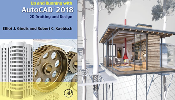 Up and Running with AutoCAD 2018: 2D Drafting and Design – An exclusive e-book